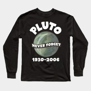 Pluto Never Forget 1930 - 2006 Gift Long Sleeve T-Shirt